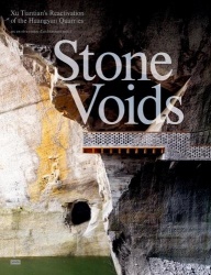 Stone Voids - Xu Tiantian’s Reactivation of the Huangyan Quarries
