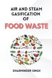 Air and Steam Gasification of Food Waste