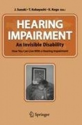 Hearing Impairment - An Invisible Disability How You Can Live With a Hearing Impairment