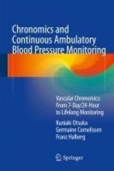 Chronomics and Continuous Ambulatory Blood Pressure Monitoring - Vascular Chronomics: From 7-Day/24-Hour to Lifelong Monitoring