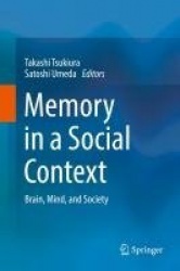 Memory in a Social Context : Brain, Mind, and Society