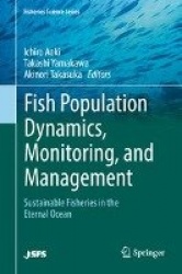 Fish Population Dynamics, Monitoring, and Management - Sustainable Fisheries in the Eternal Ocean