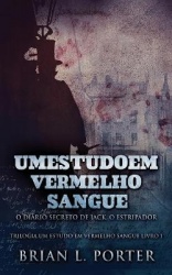 Um Estudo Em Vermelho Sangue - O Diário Secreto de Jack, o Estripador