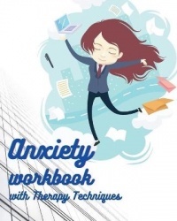 Anxiety workbook with Therapy Techniques - Beat Anxiety and Depression - Learn How to Feel Free and Believe in yourself - 120 pa