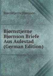Bjrnstjerne Bjrnson Briefe Aus Aulestad (German Edition)
