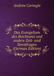 Das Evangelium des Reichtums und andere Zeit- und Streitfragen