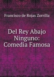 Del Rey Abajo  Ninguno: Comedia Famosa