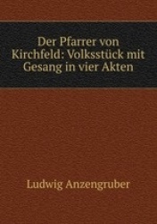 Der Pfarrer von Kirchfeld: Volksstck mit Gesang in vier Akten