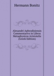 Alexandri Aphrodisiensis Commentarivs in Libros Metaphysicos Aristotelis (Greek Edition)