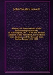 Abstract of Transactions of the Anthropological Society of Washington, D.C.: With the Annual Address of the President, for the F