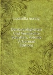 Denkwrdigkeiten Und Vermischte Schriften, Volume 9 (German Edition)