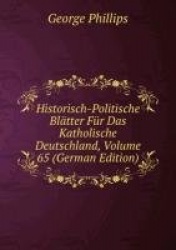Historisch-Politische Bltter Fr Das Katholische Deutschland, Volume 65 (German Edition)
