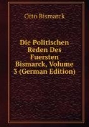Die Politischen Reden Des Fuersten Bismarck, Volume 3 (German Edition)