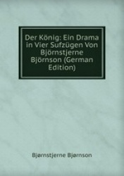 Der Knig: Ein Drama in Vier Sufzgen Von Bjrnstjerne Bjrnson (German Edition)
