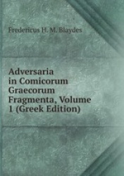 Adversaria in Comicorum Graecorum Fragmenta, Volume 1 (Greek Edition)
