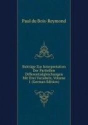 Beitrge Zur Interpretation Der Partiellen Differentialgleichungen Mit Drei Variabeln, Volume 1 (German Edition)