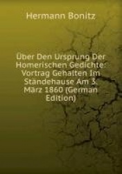 ber Den Ursprung Der Homerischen Gedichte: Vortrag Gehalten Im Stndehause Am 3. Mrz 1860 (German Edition)