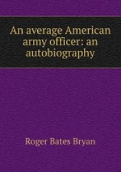 An average American army officer: an autobiography