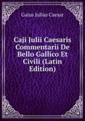 Caji Julii Caesaris Commentarii De Bello Gallico