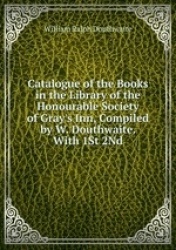 Catalogue of the Books in the Library of the Honourable Society of Gray`s Inn, Compiled by W. Douthwaite. With 1St 2Nd