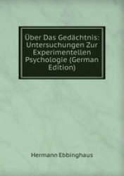 ber Das Gedchtnis: Untersuchungen Zur Experimentellen Psychologie (German Edition)