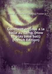 Comment on joue a la balle au camp. (How to play base ball)  (French Edition)
