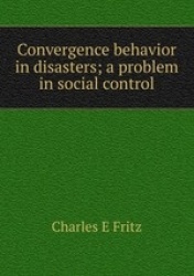 Convergence behavior in disasters; a problem in social control