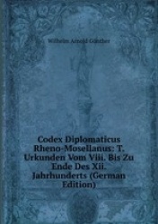 Codex Diplomaticus Rheno-Mosellanus: T. Urkunden Vom Viii. Bis Zu Ende Des Xii. Jahrhunderts (German Edition)