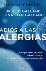 Adiós a Las Alergias / The Allergy Solution: Unlock the Surprising, Hidden Truth about Why You Are Sick and How to Get Well