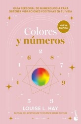 Colores Y Números: Guía Personal de Numerología Para Obtener Vibraciones Positivas En Tu Vida / Colors and Numbers