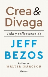 Crea Y Divaga / Invent and Wander - Vida Y Reflexiones de Jeff Bezos / The Collected Writings of Jeff Bezos