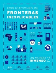 Explicaciones de Fronteras Inexplicables / Unjustifiable Borders, Justified ( Un Mundo Inmenso 2)