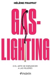 Gaslighting: O El Arte de Enmudecer a Las Mujeres / Gaslighting: Or the Art of Silencing Women