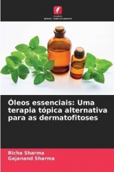 Óleos essenciais - Uma terapia tópica alternativa para as dermatofitoses