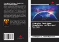 Emerging food risks - Regulation, conflicts and tensions
