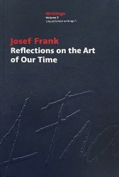 Josef Frank: Reflections on the Art of Our Time - Volume 3: Unpublished Writings 1