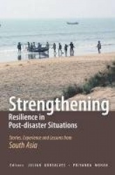 Strengthening Resilience in Post-disaster Situations - Stories, Experience and Lessons from South Asia