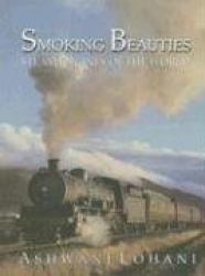 Smoking Beauties - Steam Engines of the World