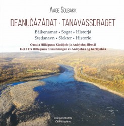 Deanučázádat Oassi 2 Hilláguras Kárášjoh- ja Anárjohnjálbmái (pohjoissaame, norja) : báikenamat, sogat, historjá = Tanavassdrage