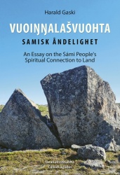 Vuoiŋŋalašvuohta = Samisk åndelighet : An essay on the sámi people’s spiritual connection to land