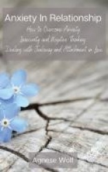 Anxiety In Relationship - How to Overcome Anxiety, Insecurity and Negative Thinking. Dealing with Jealousy and Attachment in Lov