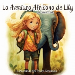 La Aventura Africana de Lily - Un Emocionante Viaje de Valentía, Bondad y Autodescubrimiento para Jóvenes Exploradores de 5 a 7 
