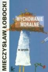 Wychowanie moralne w zarysie