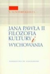 Jana Pawla II filozofia kultury i wychowania