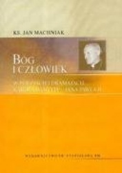 Bog i czlowiek w poezjach i dramatach Karola Wojtyly - Jana Pawla II