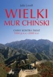 Wielki mur chinski. Chiny kontra swiat 1000 p.n.e. - 2000 n.e.