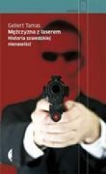 Mezczyzna z laserem : historia szwedzkiej nienawisci