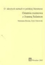 O ukrytych nurtach w polskiej literaturze Ostatnia rozmowa z Joanna Salamon