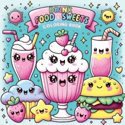 Food Drink and Sweets Coloring Book - Cute and Groovy Kawaii Treats - Featuring Bold and Easy Snacks, Desserts, and Fruits for K
