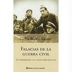 FALACIAS DE LA GUERRA CIVIL (UN HOMENAJE A LA CAUSA REPUBLICANA)